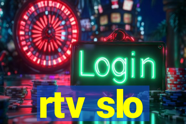 rtv slo