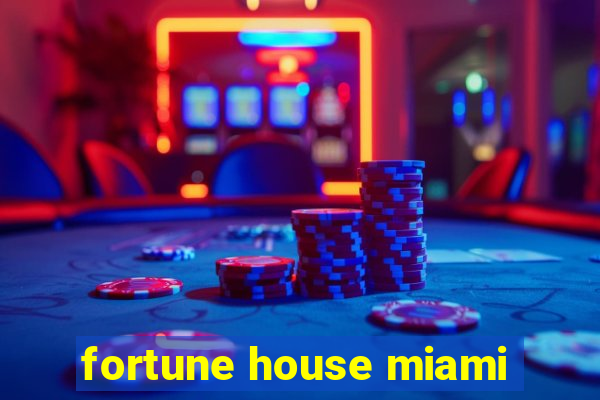 fortune house miami