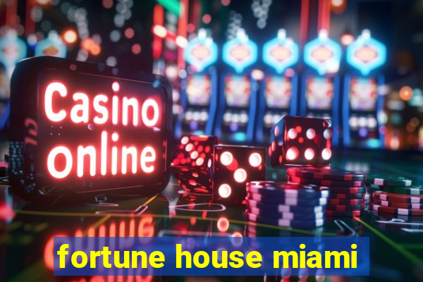 fortune house miami