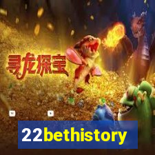 22bethistory