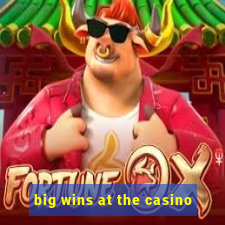 big wins at the casino