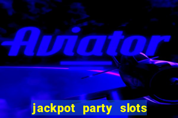 jackpot party slots win real cash