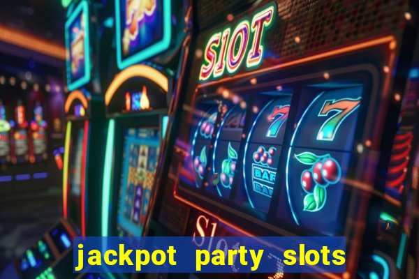 jackpot party slots win real cash