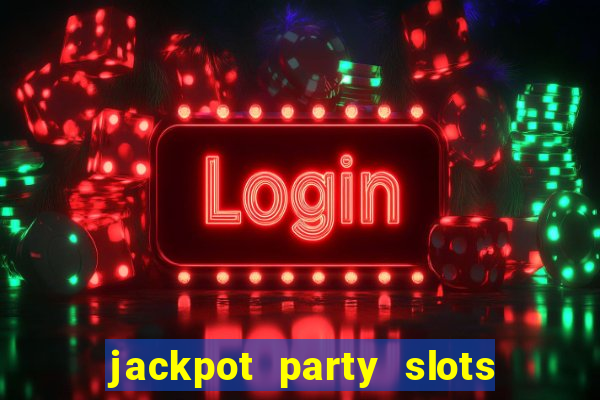 jackpot party slots win real cash