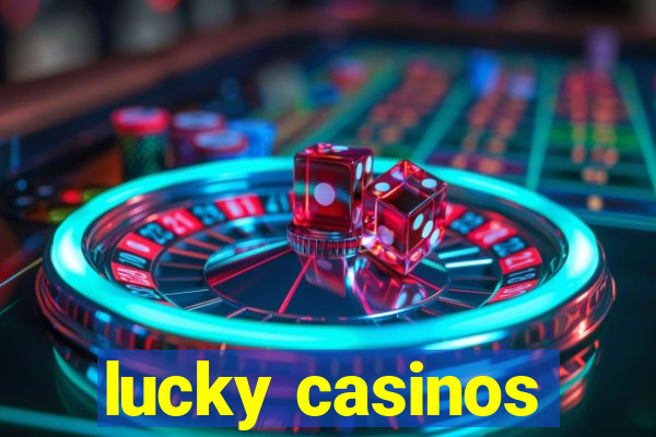 lucky casinos