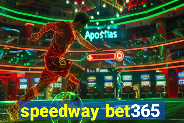 speedway bet365