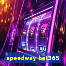 speedway bet365