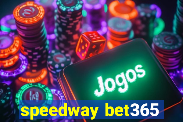 speedway bet365