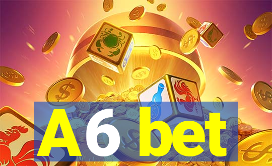 A6 bet