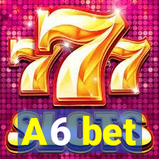 A6 bet