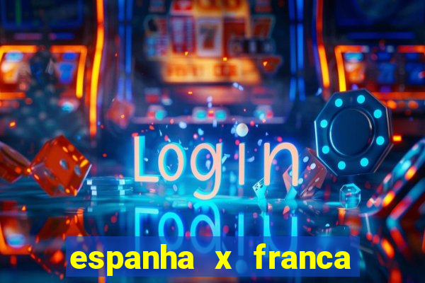 espanha x franca onde assistir