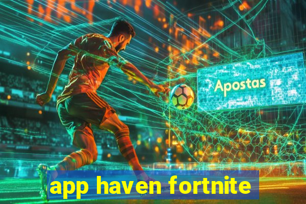 app haven fortnite