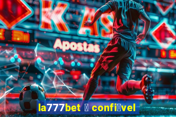 la777bet 茅 confi谩vel