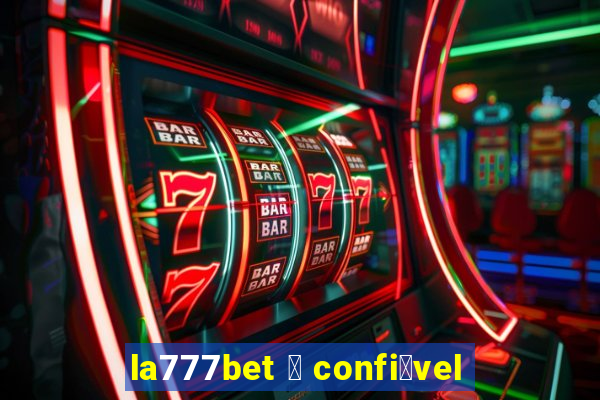 la777bet 茅 confi谩vel