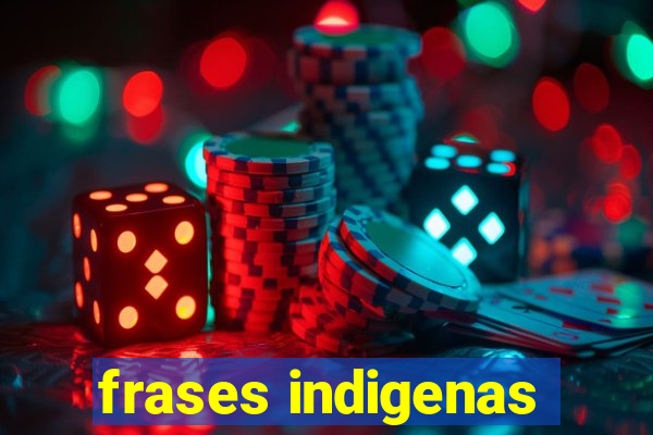 frases indigenas