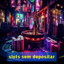 slots sem depositar