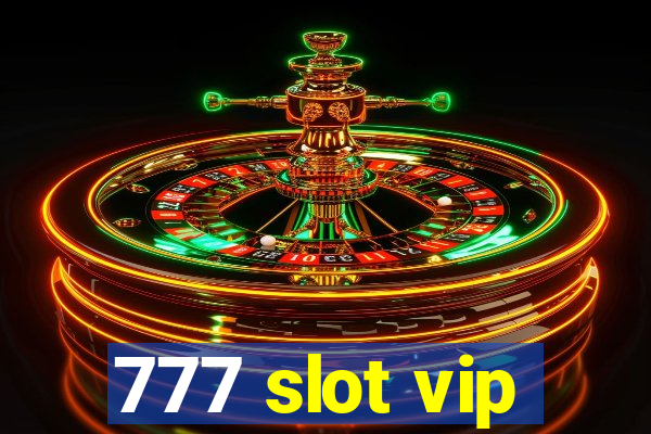 777 slot vip