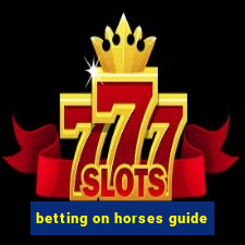 betting on horses guide