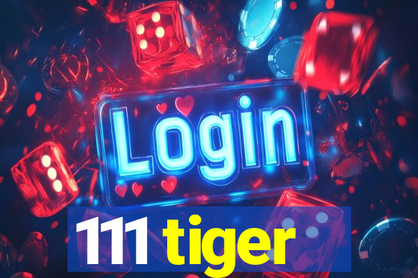 111 tiger