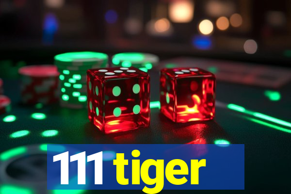 111 tiger