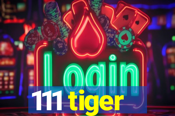 111 tiger