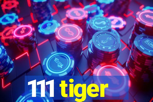 111 tiger