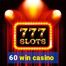 60 win casino