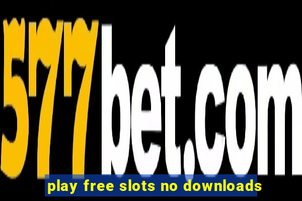 play free slots no downloads