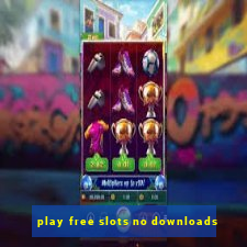 play free slots no downloads