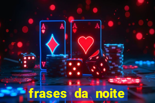 frases da noite para status