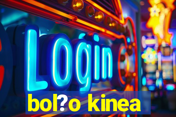 bol?o kinea