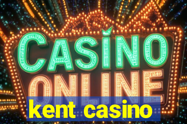 kent casino