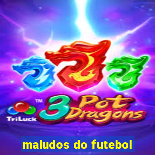 maludos do futebol