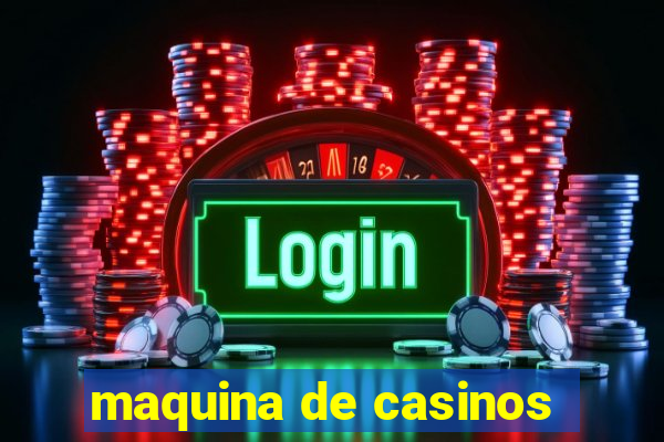 maquina de casinos