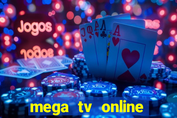 mega tv online gratis futebol ao vivo