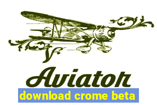 download crome beta