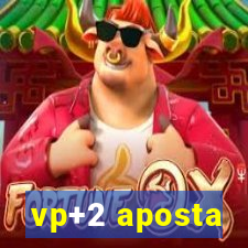 vp+2 aposta