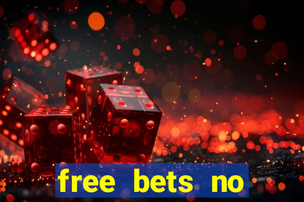 free bets no deposit casino