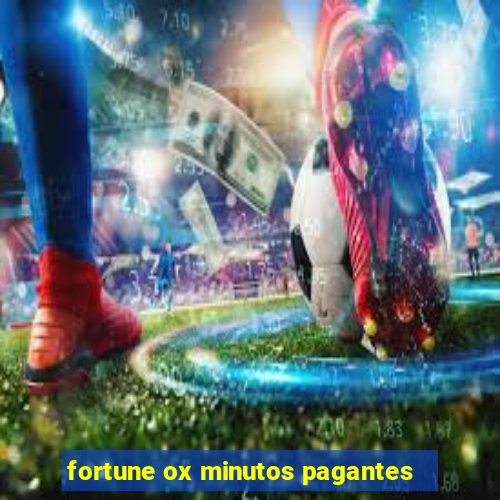 fortune ox minutos pagantes