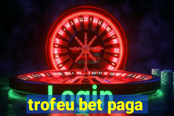 trofeu bet paga