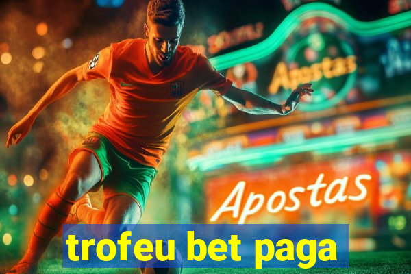 trofeu bet paga