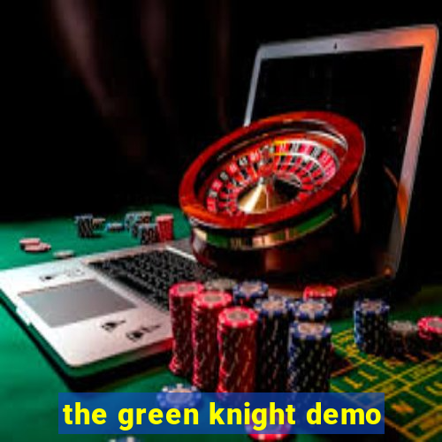 the green knight demo