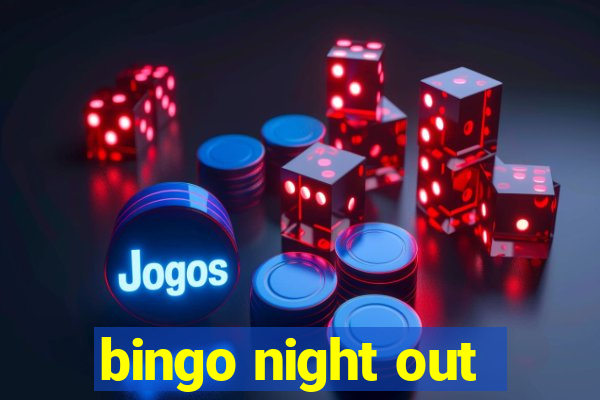 bingo night out