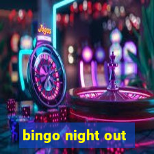 bingo night out