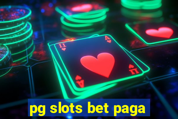 pg slots bet paga