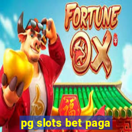 pg slots bet paga