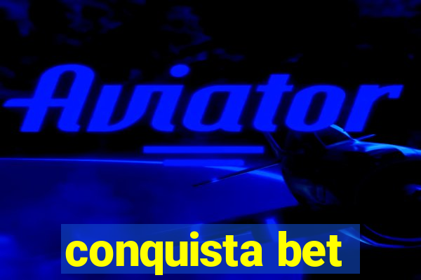 conquista bet