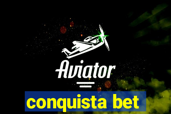 conquista bet