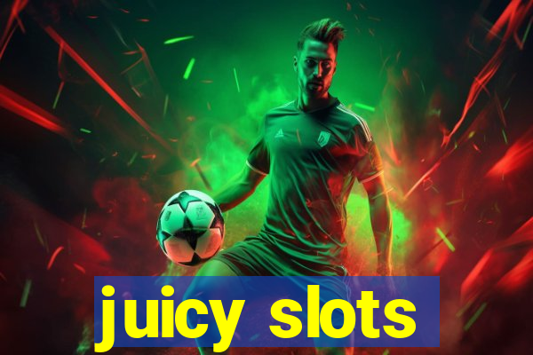 juicy slots