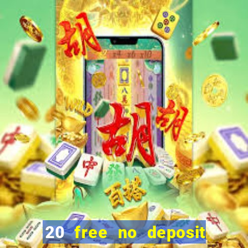 20 free no deposit casino 2021